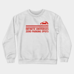 Infinite Universes, Zero Parking Spots Crewneck Sweatshirt